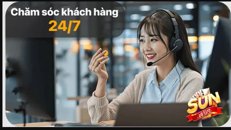 Chăm sóc khách hàng 24/7 tại cổng game Sunwin.